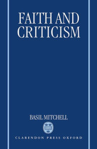 Title: Faith and Criticism: The Sarum Lectures 1992 / Edition 1, Author: Basil Mitchell