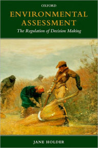 Title: Environmental Assessment: The Regulation of Decision Making, Author: Jane Holder