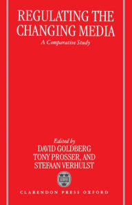 Title: Regulating the Changing Media: A Comparative Study / Edition 198, Author: David Goldberg