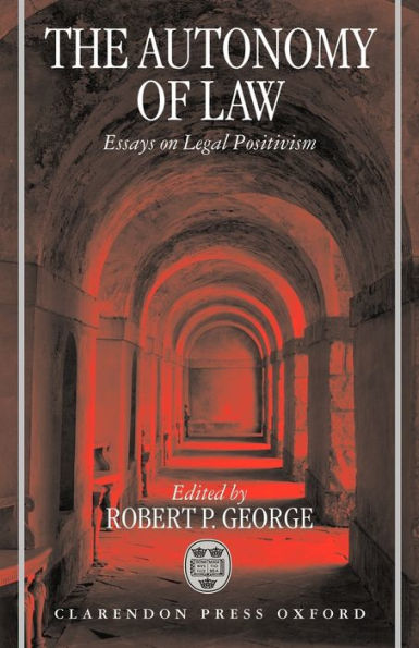 The Autonomy of Law: Essays on Legal Positivism / Edition 1