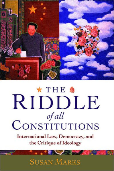 The Riddle of All Constitutions: International Law, Democracy, and a Critique of Ideology