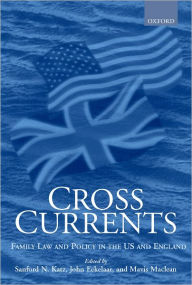 Title: Cross Currents: Family Law Policy in the United States and England, Author: Sanford A. Katz