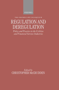 Title: Regulation and Deregulation: Policy and Practice in the Utilities and Financial Services Industries, Author: Christopher McCrudden