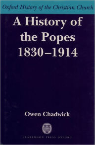 Title: A History of the Popes 1830-1914, Author: Owen Chadwick