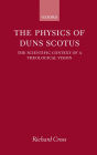 The Physics of Duns Scotus: The Scientific Context of a Theological Vision