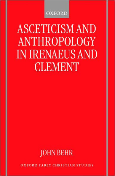 Asceticism and Anthropology in Irenaeus and Clement