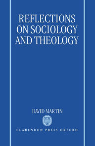 Title: Reflections on Sociology and Theology, Author: David Martin