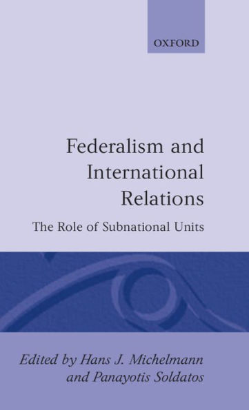 Federalism and International Relations: The Role of Subnational Units