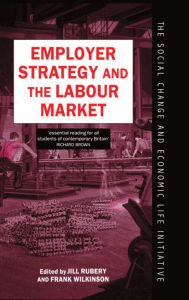 Title: Employer Strategy and the Labour Market, Author: Maria Jesus Irune