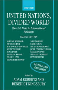 Title: United Nations, Divided World: The UN's Roles in International Relations / Edition 2, Author: Adam Roberts