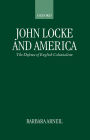 John Locke and America: The Defence of English Colonialism