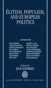 Title: i'Alitism, Populism, and European Politics / Edition 1, Author: Jack Hayward