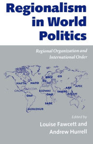 Title: Regionalism in World Politics: Regional Organization and International Order / Edition 1, Author: Louise L'Estrange Fawcett