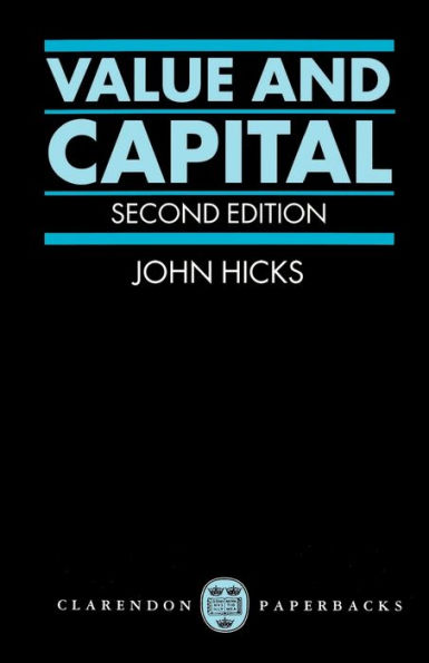 Value and Capital: An Inquiry into some Fundamental Principles of Economic Theory / Edition 2