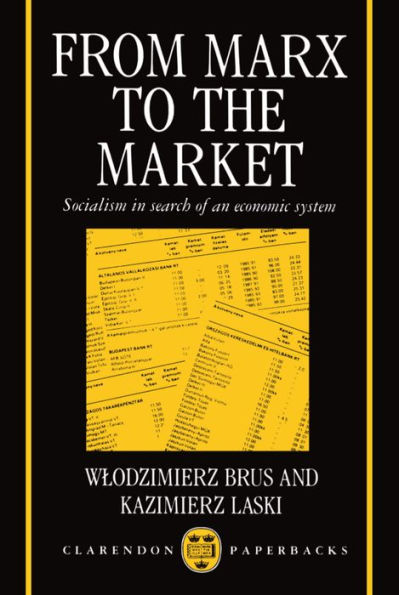 From Marx to the Market: Socialism in Search of an Economic System