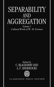 Title: Separability and Aggregation: Volume 1: Collected Works of W. M. Gorman, Author: W. M. Gorman