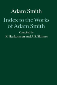 Title: Index to the Works of Adam Smith, Author: Knud Haakonssen