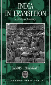 Title: India in Transition: Freeing the Economy, Author: Jagdish Bhagwati