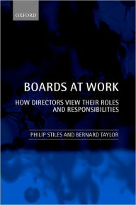 Title: Boards at Work: How Directors View Their Roles and Responsibilities, Author: Philip Stiles