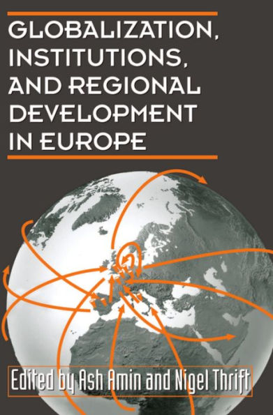 Globalization, Institutions, and Regional Development in Europe / Edition 1