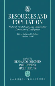 Title: Resources and Population: Natural, Institutional, and Demographic Dimensions of Development / Edition 1, Author: Bernardo Colombo