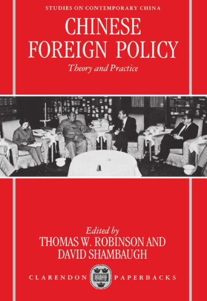 Chinese Foreign Policy: Theory and Practice / Edition 1