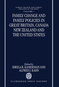 Title: Family Change and Family Policies in Great Britain, Canada, New Zealand, and the United States, Author: Sheila B. Kamerman