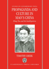 Title: Propaganda and Culture in Mao's China: Deng Tuo and the Intelligentsia, Author: Andrae Degaine