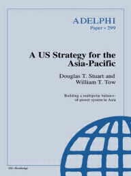 Title: A US Strategy for the Asia-Pacific / Edition 1, Author: Douglas T. Stuart