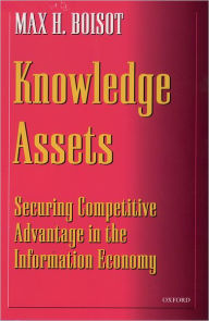 Title: Knowledge Assets: Securing Competitive Advantage in the Information Economy, Author: Max H. Boisot