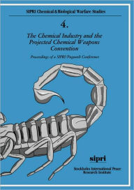 Title: The Chemical Industry and the Projected Chemical Weapons Convention: Proceedings of a SIPRI/Pugwash Conference Volume 1, Author: Stockholm International Peace Research Institute Staff