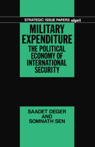 Title: Military Expenditure: The Political Economy of International Security, Author: Saadet Deger