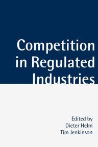Title: Competition in Regulated Industries, Author: Dieter Helm
