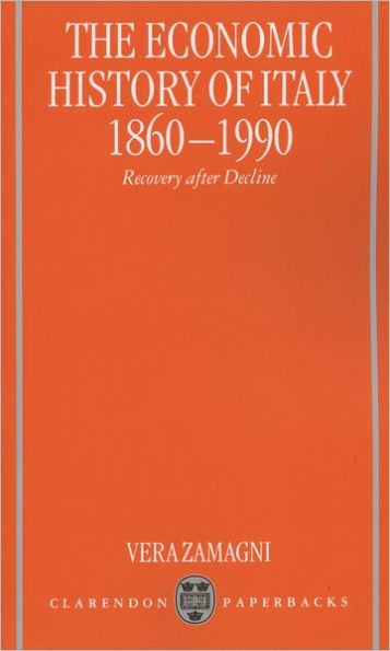 The Economic History of Italy 1860-1990: Recovery after Decline / Edition 192