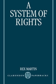 Title: A System of Rights / Edition 1, Author: Rex Martin