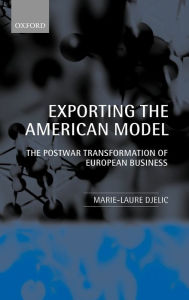 Title: Exporting the American Model: The Postwar Transformation of European Business / Edition 2, Author: Marie-Laure Djelic