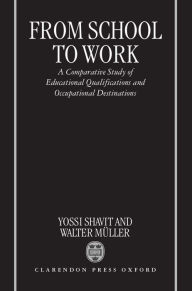 Title: From School to Work: A Comparative Study of Educational Qualifications and Occupational Destinations, Author: Yossi Shavit