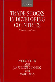 Title: Trade Shocks in Developing Countries: Volume 1: Africa, Author: Paul Collier