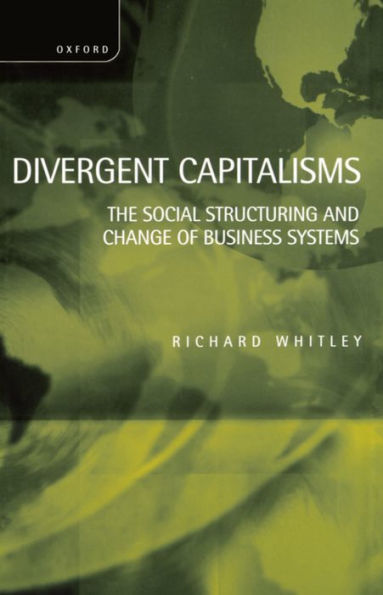 Divergent Capitalisms: The Social Structuring and Change of Business Systems