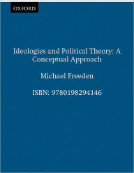 Title: Ideologies and Political Theory: A Conceptual Approach, Author: Michael Freeden