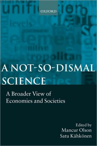 A Not-so-dismal Science: A Broader View of Economies and Societies / Edition 1