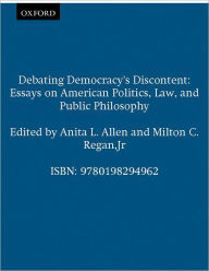 Title: Debating Democracy's Discontent: Essays on American Politics, Law, and Public Philosophy, Author: Anita L. Allen