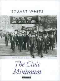 Title: The Civic Minimum: On the Rights and Obligations of Economic Citizenship, Author: Stuart White