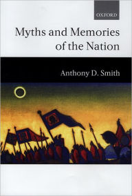 Title: Myths and Memories of the Nation, Author: Anthony D. Smith