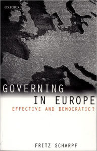 Title: Governing in Europe: Effective and Democratic?, Author: Fritz W. Scharpf