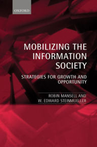 Title: Mobilizing the Information Society: Strategies for Growth and Opportunity, Author: Robin Mansell