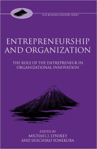 Title: Entrepreneurship and Organization: The Role of the Entrepreneur in Organizational Innovation, Author: Michael J. Lynskey