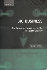Title: Big Business: The European Experience in the Twentieth Century, Author: Youssef Cassis
