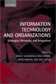 Title: Information Technology and Organizations: Strategies, Networks, and Integration, Author: Brian P. Bloomfield
