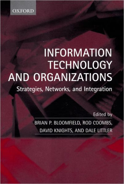 Information Technology and Organizations: Strategies, Networks, and Integration